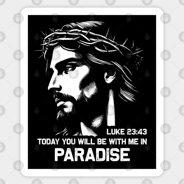 Luke 23:43 Today You Will Be With Me In Paradise Magnet by Plushism